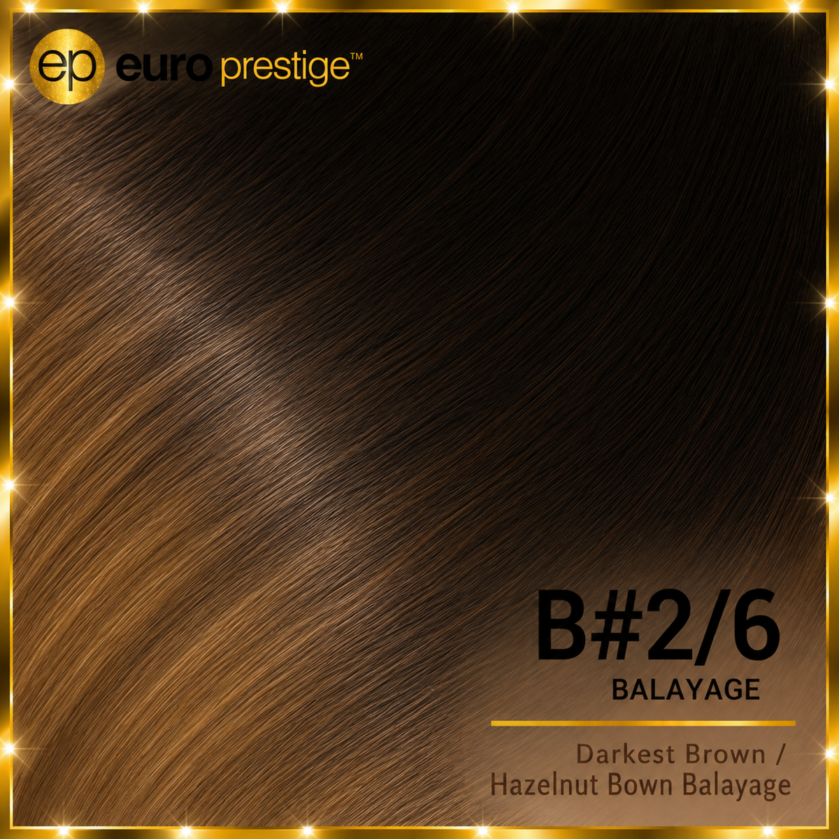 B#2/6 - Darkest Brown / Hazelnut Bown Balayage